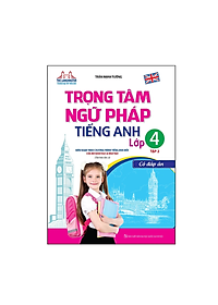 Sách Trọng Tâm Ngữ Pháp Tiếng Anh Lớp 4 Tập 2 - Có Đáp Án (Tái Bản 01)