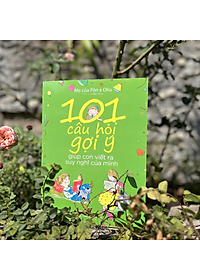 Sách 101 Câu Hỏi Gợi Ý Giúp Con Viết Ra Suy Nghĩ Của Mình