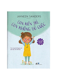 Sách Phát Triển Trí Tuệ Cảm Xúc- Con Kiên Trì, Con Không Bỏ Cuộc