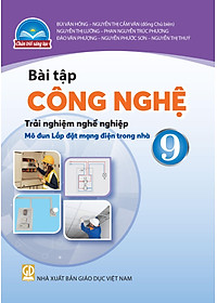 Sách Giáo Khoa Bài Tập Công Nghệ 9 - Trải Nghiệm Nghề Nghiệp - Mô Đun Lắp Đặt Mạng Điện Trong Nhà (Chân Trời) (Chuẩn)