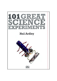 Sách DK 101 Great Science Experiments : A Step-By-Step Guide (Updated Edition)
