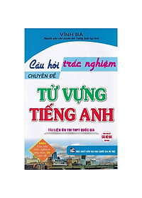 Combo Chuyên Đề Rèn Luyện Từ Vựng Tiếng Anh 1 Từ Dùng Cho 3 Câu + Câu Hỏi Trắc Nghiệm Chuyên Đề Từ Vựng Tiếng Anh (Bộ 2 Cuốn)