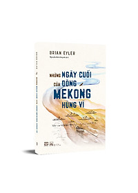 Những Ngày Cuối Của Dòng Mekong Hùng Vĩ 