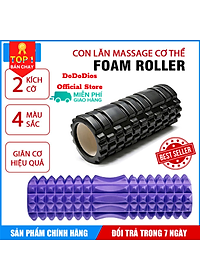 Con lăn Yoga Massage Foarm Roller, ống trụ lăn xốp thể thao giãn cơ có gai roam rollet cao cấp, ống lăn giãn cơ - Chính hãng DoDoDios
