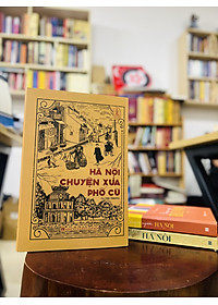 Sách: Hà Nội Chuyện Xưa Phố Cũ 