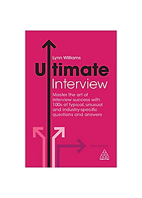 Ultimate Interview: Master The Art Of Interview Success With 100S Of Typical, Unusual And Industry-Specific Questions And Answers - Link Mua