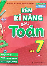 Rèn Kĩ Năng Giải Toán Lớp 7 - Tập 1