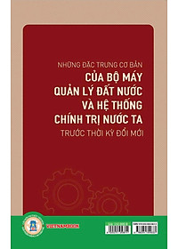 Những Đặc Trưng Cơ Bản Của Bộ Máy Quản Lý Đất Nước Và Hệ Thống Chính Trị Nước Ta Trước Thời Kỳ Đổi Mới 