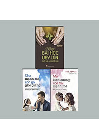 COMBO MẸ KIÊN CƯỜNG CON TRAI MẠNH MẼ + CHA MẠNH MẼ CON GÁI GIỎI GIANG + NHỮNG BÀI HỌC DẠY CON QUÝ GIÁ TỪ NGƯỜI XƯA