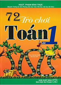 Sách 72 Trò Chơi Toán Lớp 1 (Tái Bản)