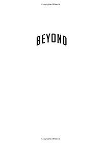 Beyond: The Astonishing Story Of The First Human To Leave Our Planet And Journey Into Space