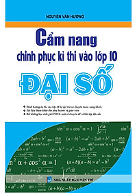 Sách Cẩm Nang Chinh Phục Kì Thi Vào Lớp 10 Đại Số