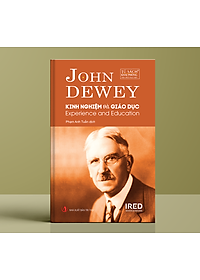 Kinh Nghiệm Và Giáo Dục (Experience And Education) - John Dewey - IRED Books