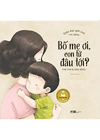 Combo sách giúp con bảo vệ bản thân: Giáo dục giới tính nhi đồng - Bố Mẹ Ơi, Con Từ Đâu Tới + Khi Thấy Khó Chịu Kiên Quyết Nói Không + Con Trai, Con Gái Khác Nhau Ạ? + Poster an toàn cho bé