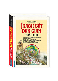 Sách Trạch Cát Dân Gian Toàn Thư (Bìa Cứng)