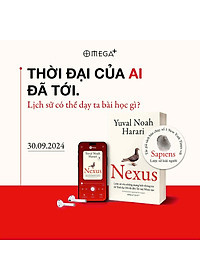Nexus - Lược Sử Của Những Mạng Lưới Thông Tin Từ Thời Đại Đồ Đá Đến Trí Tuệ Nhân Tạo (Yuval Noah Harari) - Bìa Mềm 