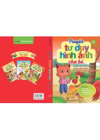 Truyện tư duy hình ảnh cho bé- những câu chuyện về lòng hiếu thảo, sự trung thực, khiêm tốn ( phát triển ngôn ngữ, trí tưởng tượng, khả năng quan sát.....