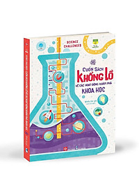 Science Challenges - Cuốn Sách Khổng Lồ Về Các Hoạt Động Khám Phá Khoa Học