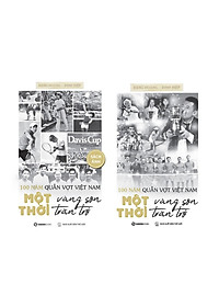 100 Năm Quần Vợt Việt Nam: Một Thời Vàng Son, Một Thời Trăn Trở - Combo Sách Chữ Và Ảnh