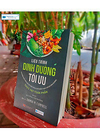 Sách Liệu trình dinh dưỡng tối ưu_Hướng dẫn ăn theo chế độ Thực vật toàn phần