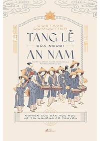 Sách - Tang lễ của người An Nam: Nghiên cứu dân tộc học về tín ngưỡng cổ truyền (Gustave Dumoutier) (Bìa cứng) - Nhã Nam Offcial