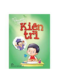 Sách Gieo Mầm Tính Cách - Kiên Trì ( Tái Bản )