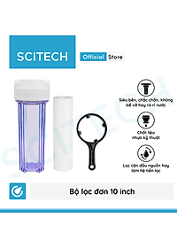 Bộ lọc nước sinh hoạt, bộ đơn lọc thô 10 inch by Scitech (1 cấp lọc) - Hàng chính hãng