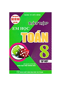 Bài Tập Em Học Toán Lớp 8 Tập 1 + 2 ( bộ 2 cuốn   -Dùng Chung Cho Các Bộ SGK Hiện Hành )