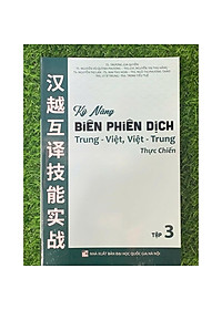 Kỹ năng biên phiên dịch Trung Việt, Việt Trung thực chiến tập 3 (HA-MK)