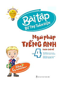 Sách Aha Grammar Bài Tập Bổ Trợ Toàn Diện Ngữ Pháp Tiếng Anh Lớp 4 Theo Chủ Đề
