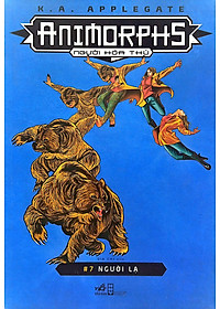 Sách Animorphs - Người Hóa Thú - Tập 7 - Người Lạ