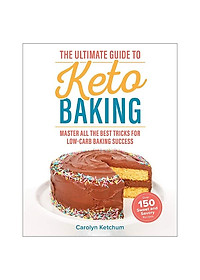 The Ultimate Guide To Keto Baking: Master All The Best Tricks For Low-Carb Baking Success