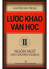 Sách Lược Khảo Văn Học II – Ngôn Ngữ Văn Chương Và Kịch