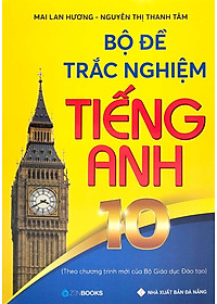 Bộ Đề Trắc Nghiệm Tiếng Anh 10 - Theo Chương Trình Mới Của Bộ GD&ĐT (2021)