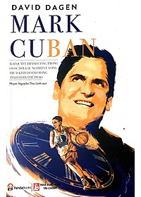 Sách Mark Cuban - 15 Bí Quyết Thành Công Trong Cuộc Đời Và Sự Nghiệp Của Ông Trùm Kinh Doanh Mang Tinh Thần Thể Thao