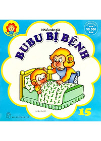 Bé Học Lễ Giáo - Tập 15: Bubu Bị Bệnh (Tái Bản 2022)