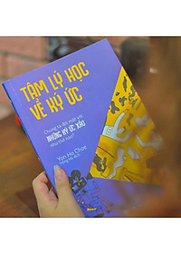 Sách Tâm Lý Học Về Ký Ức - Chúng Ta Đối Mặt Với Những Ký Ức Xấu Như Thế Nào?