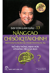 Sách Dạy Con Làm Giàu (Tập 13) - Nâng Cao Chỉ Số IQ Tài Chính (Tái Bản)