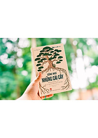 Sống Như Những Cái Cây - Những Bài Học Nhỏ Để Có Nguồn Hạnh Phúc Bất Tận (Tái Bản 2021)