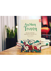 (Tái bản 2023) An Nam Truyện - Ghi chép về Việt Nam trong chính sử Trung Quốc xưa – Châu Hải Đường - Tao Đàn (Bìa mềm)