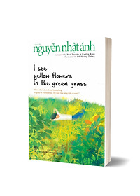 I See Yellow Flowers In The Green Grass ( Nguyễn Nhật Ánh, Trẻ)