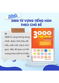 Sách 3000 Từ Vựng Tiếng Hàn Theo Chủ Đề - Làm Chủ Từ Vựng Tiếng Hàn Sau 3 Tháng