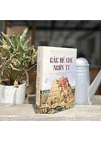 Các Đế Chế Ngôn Từ - Lịch Sử Thế Giới Từ Góc Nhìn Ngôn Ngữ (Nicholas Ostler)