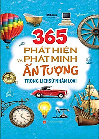 Sách 365 Phát Hiện Và Phát Minh Ấn Tượng Trong Lịch Sử Nhân Loại