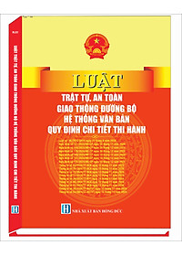 Luật Trật tự an toàn giao thông đường bộ - Hệ thống văn bản quy định chi tiết thi hành