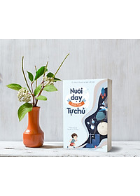 Sách Nuôi dậy đứa trẻ tự chủ ( Hướng dẫn cha mẹ nuôi dậy con cái đúng đắn/ Tặng kèm Bookmark Happy)