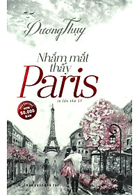 Sách Nhắm Mắt Thấy Paris (Tái Bản)