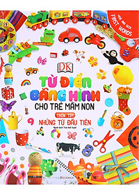Từ Điển Bằng Hình Cho Trẻ Mầm Non - Những Từ Đầu Tiên (Tái Bản 2019)