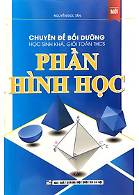 Sách Chuyên đề Bồi dưỡng học sinh khá giỏi Toán THCS phần Hình học