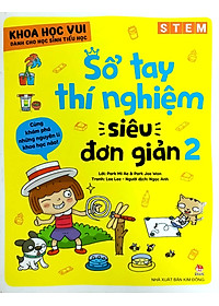 Sách Khoa Học Vui Cho Học Sinh Tiểu Học - Sổ Tay Thí Nghiệm Siêu Đơn Giản - Tập 2